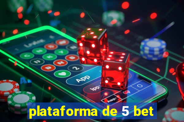 plataforma de 5 bet